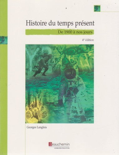 Histoire du temps présent : de 1900 à nos jours (4e édition) - Georges Langlois