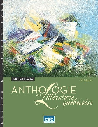 Anthologie de la Littérature québecoise - Michel Laurin