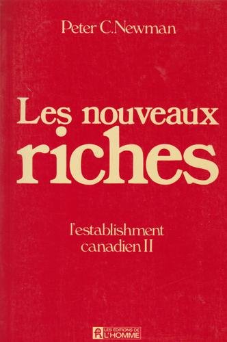 Livre ISBN 2761902467 Les nouveaux riches (L'Establishement canadien II) (Peter C. Newmann)