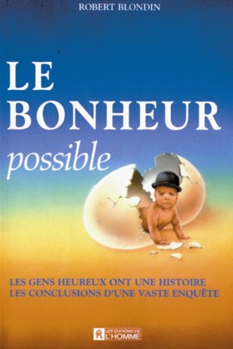 Livre ISBN 2761903056 Le bonheur possible : les gens heureux ont une histoire (Robert Blondin)