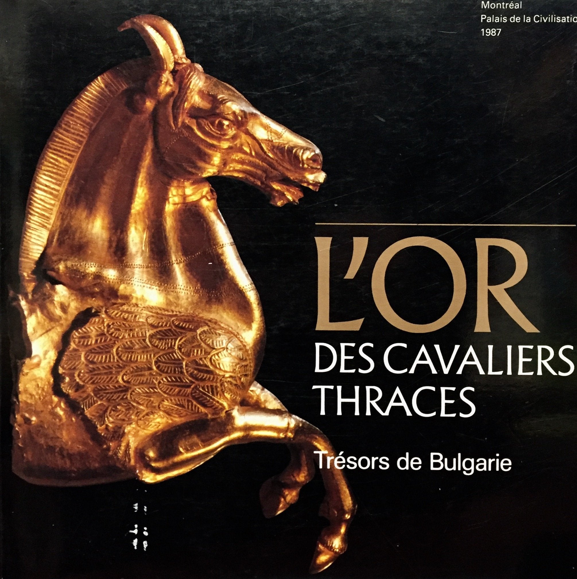 Livre ISBN 2761906780 L'Or des cavaliers thraces: Trésors de Bulgarie (Palais de la civilisation (Montréal, Québec))