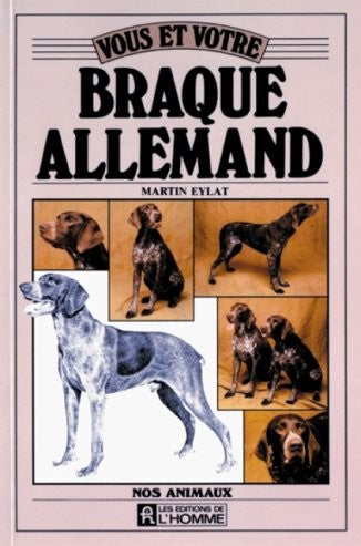 Livre ISBN 2761906969 Nos animaux : Vous et votre Braque Allemand (Martin Eylat)