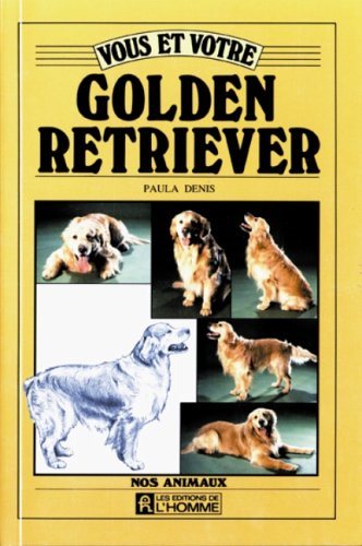 Livre ISBN 2761907809 Nos animaux : Vous et votre Golden Retreiver (Paula Denis)