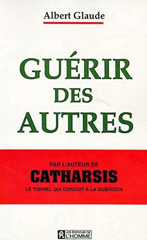 Livre ISBN 2761909844 Guérir des autres (Albert Glaude)