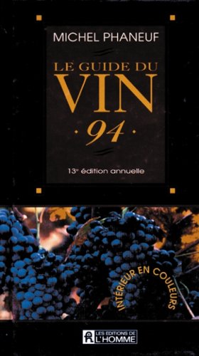 Livre ISBN 2761911091 Le guide du vin Phaneuf : Le guide du vin Phaneuf 1994 (Michel Phaneuf)