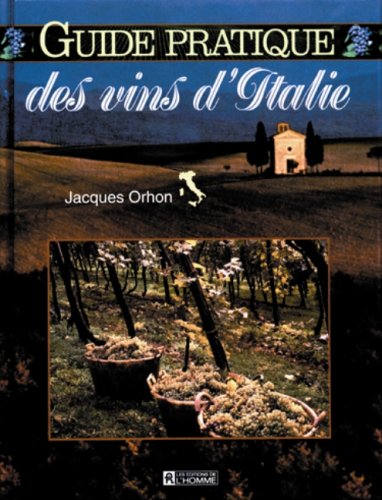 Guide pratique des vins d'Italie - Jacques Orhon