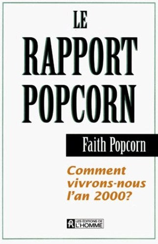 Le rapport popcorn: Comment vivrons-nous l'an 2000? - Faith Popcorn