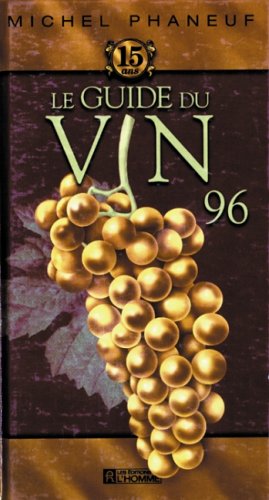 Livre ISBN 2761912543 Le guide du vin Phaneuf : Le guide du vin Phaneuf 1996 (Michel Phaneuf)