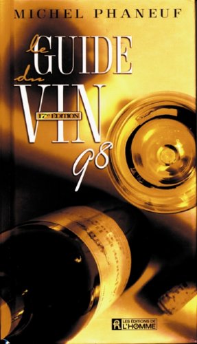Livre ISBN 2761913728 Le guide du vin Phaneuf : Le guide du vin Phaneuf 1998 (Michel Phaneuf)
