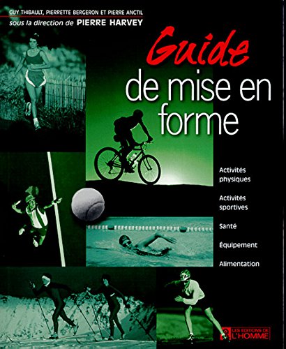 Livre ISBN 2761913809 Guide de mise en forme : activités pgysiques – activités sportives – santé – équipement – alimentation (Pierre Anctil)