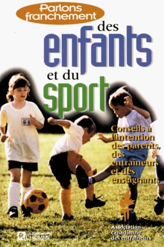 Livre ISBN 2761914007 Parlons franchement des enfants et du sport (Louise Dickson)