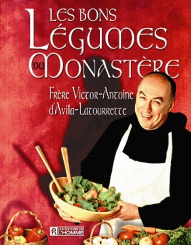 Livre ISBN 2761914538 Les bons légumes du monastère (Victor-Antoine D'Avila-Latourrette)