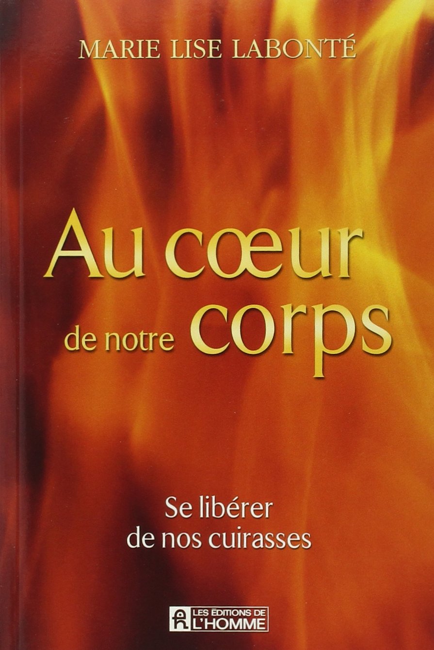Livre ISBN 2761915364 Au coeur de notre corps : se libérer de nos cuirasses (Marie Lise Labonté)