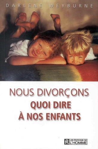 Livre ISBN 2761915445 Nous divorçons : Quoi dire à nos enfants (Darlene Weyburne)