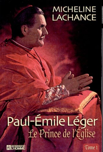Paul-Émile Léger # 1 : Le prince de l'Église - Micheline Lachance