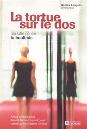 Livre ISBN 2761916182 La tortue sur le dos: Ma lutte contre la boulimie (Annick Loupias)