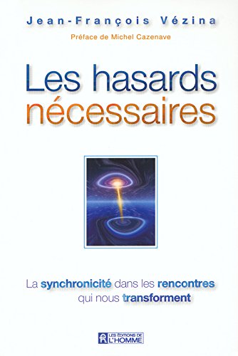 Les hasards nécessaires: La synchronicité dans les rencontres qui nous transforment - Jean-François Vézina