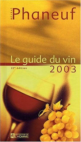 Livre ISBN 2761917472 Le guide du vin Phaneuf : Le guide du vin Phaneuf 2003 (Michel Phaneuf)