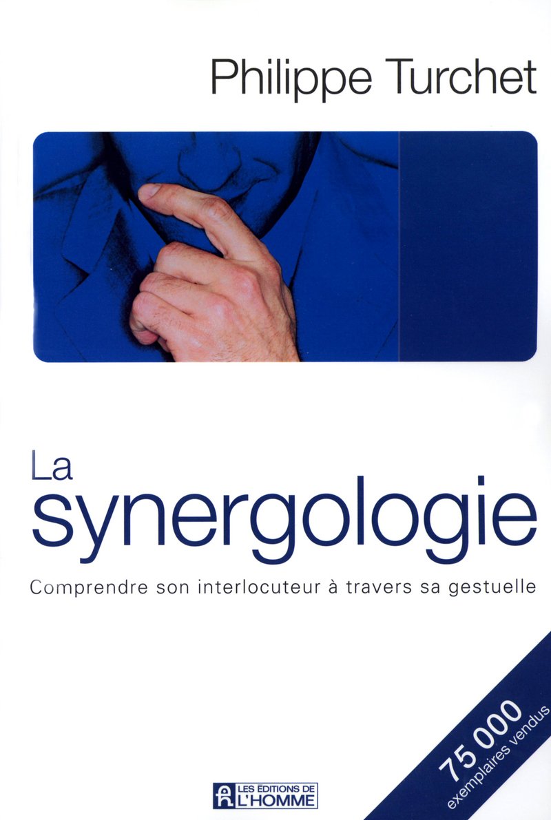 Livre ISBN 2761919033 La synergologie : Comprendre son interlocuteur à travers sa gestuelle (Philippe Turchet)