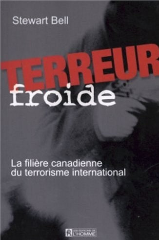Terreur froide : la filière canadienne du terrorisme international - Stewart Bell
