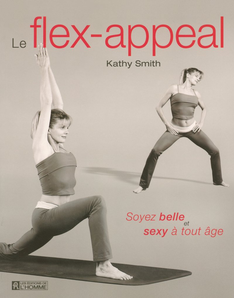 Livre ISBN 2761920546 Le flex-appeal: Soyez belle et sexy à tout âge (Kathy smith)