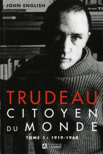 Livre ISBN 276192083X Trudeau : citoyen du monde tome 1 : 1919-1968 (John English)