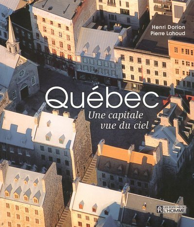 Livre ISBN 2761923375 Québec : Une capitale vue du ciel (Henri Dorion)