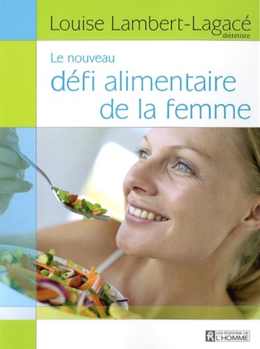 Livre ISBN 2761925106 Le nouveau défi alimentaire de la femme (Louise Lambert-Lagacé)
