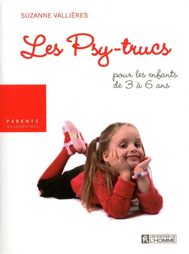 Livre ISBN 2761925777 Parents Aujourd'hui : Les Psy-trucs : pour les enfants de 3 à 6 ans (Suzanne Vallières)