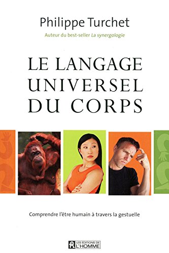 Livre ISBN 2761926110 Le langage universel du corps : comprendre l'être humain à travers la gestuelle (Philippe Turchet)