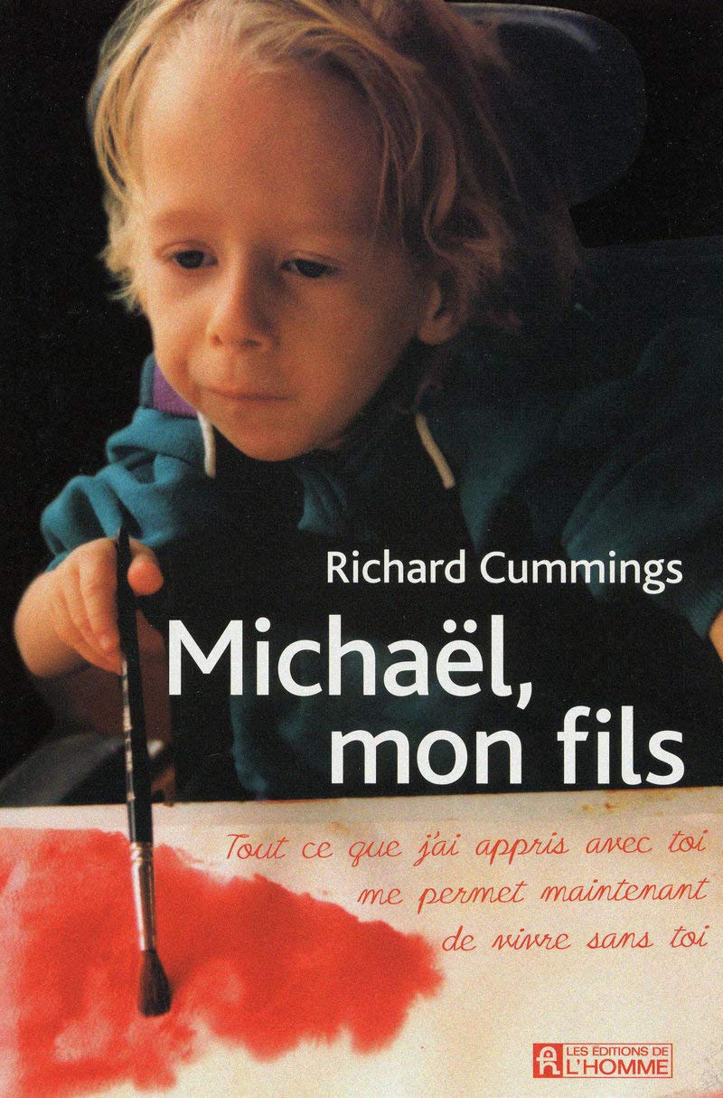 Livre ISBN 2761926641 Michaël, mon fils: Tout ce que j’ai appris avec toi me permet maintenant de vivre sans toi (Richard Cummings)