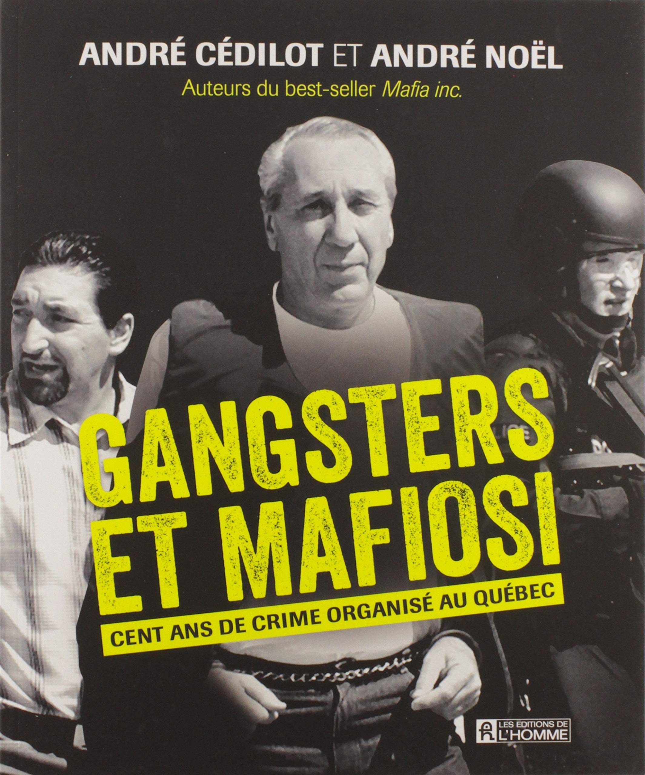 Livre ISBN 2761946618 Gangsters et mafiosi : Cent ans de crime organisé au Québec (André Cédilot)