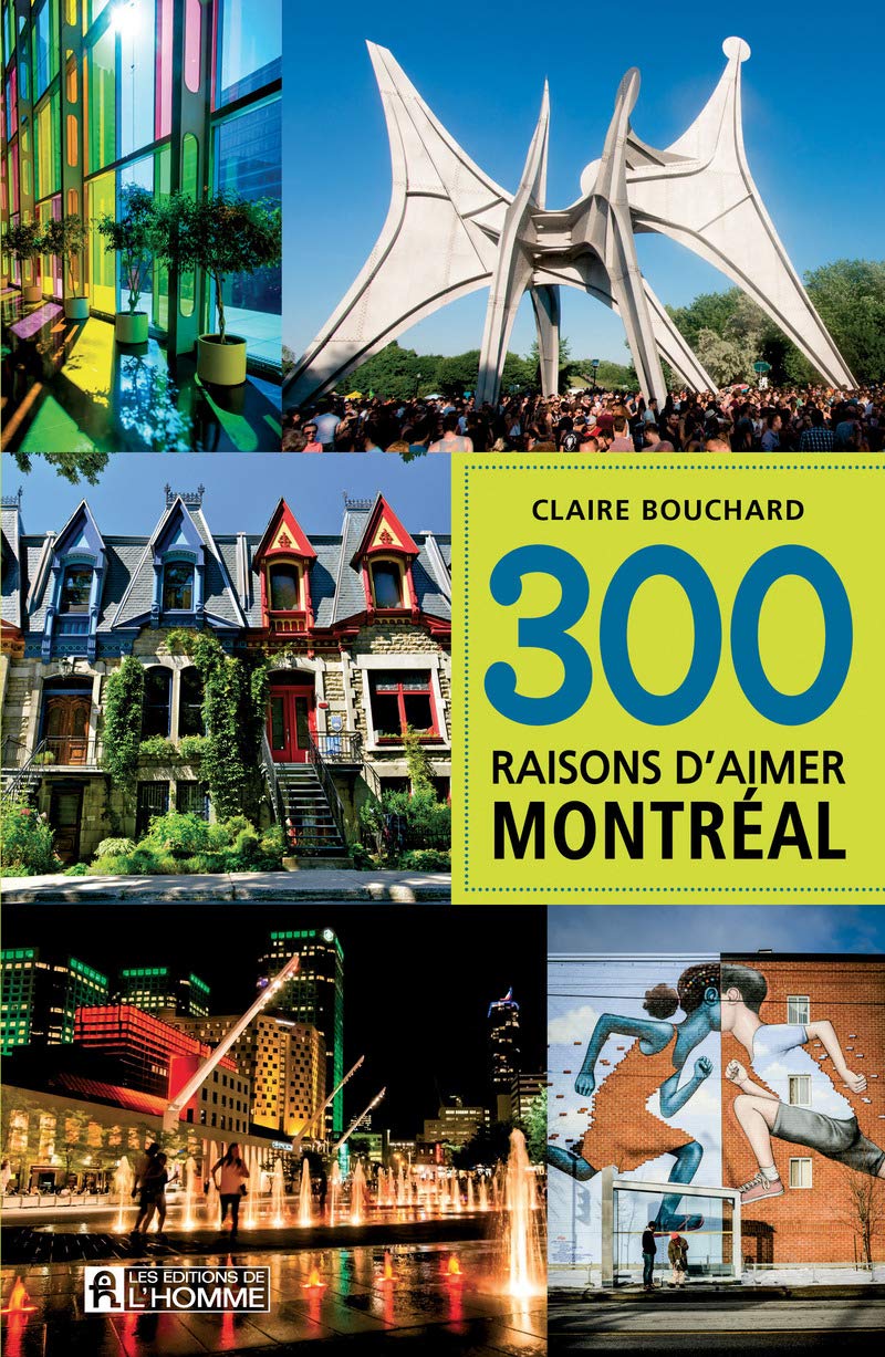 300 raisons d'aimer Montréal - Claire Bouchard