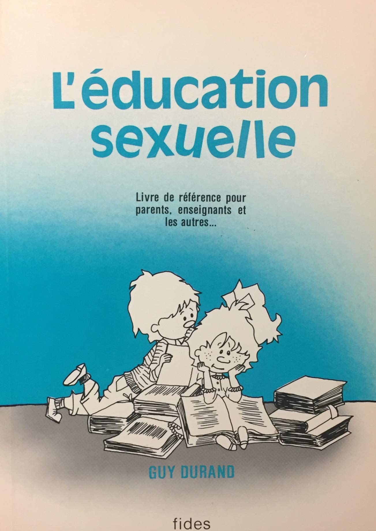 Livre ISBN 2762112753 L'éducation sexuelle : livre de référence pour parents, enseignants et les autres... (Guy Durand)
