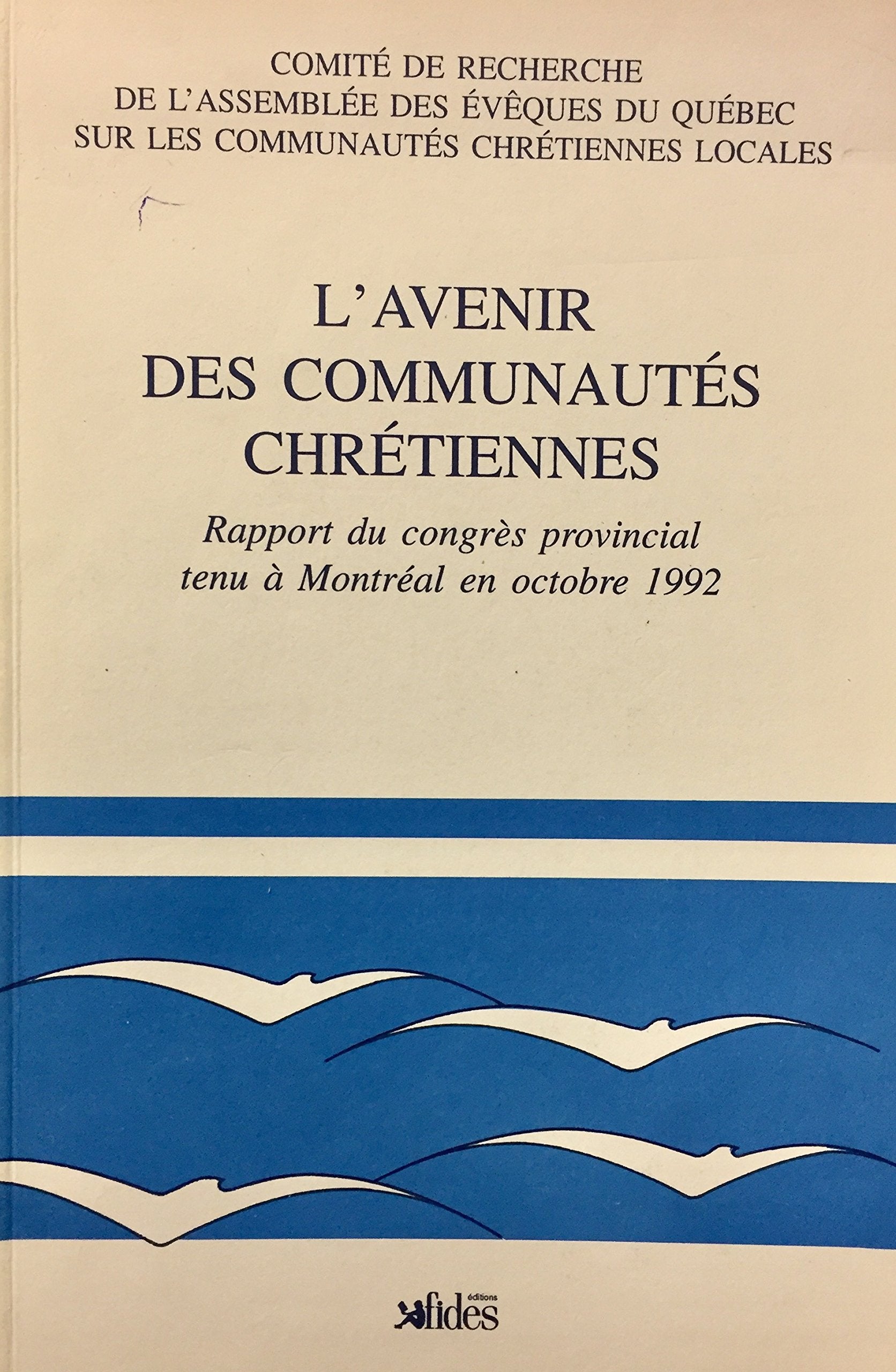 Livre ISBN 2762116368 L'avenir des communautés chrétiennes : Rapport du congrès provincial tenu à Montréal en octobre 1992