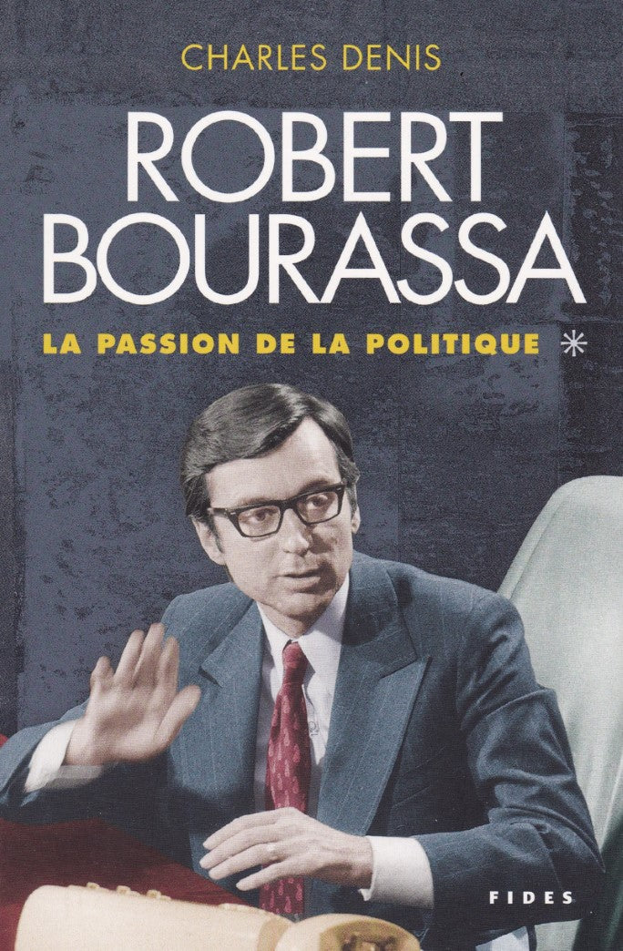 Livre ISBN 2762121604 Robert Bourassa # 1 : La passion de la politique (Charles Denis)