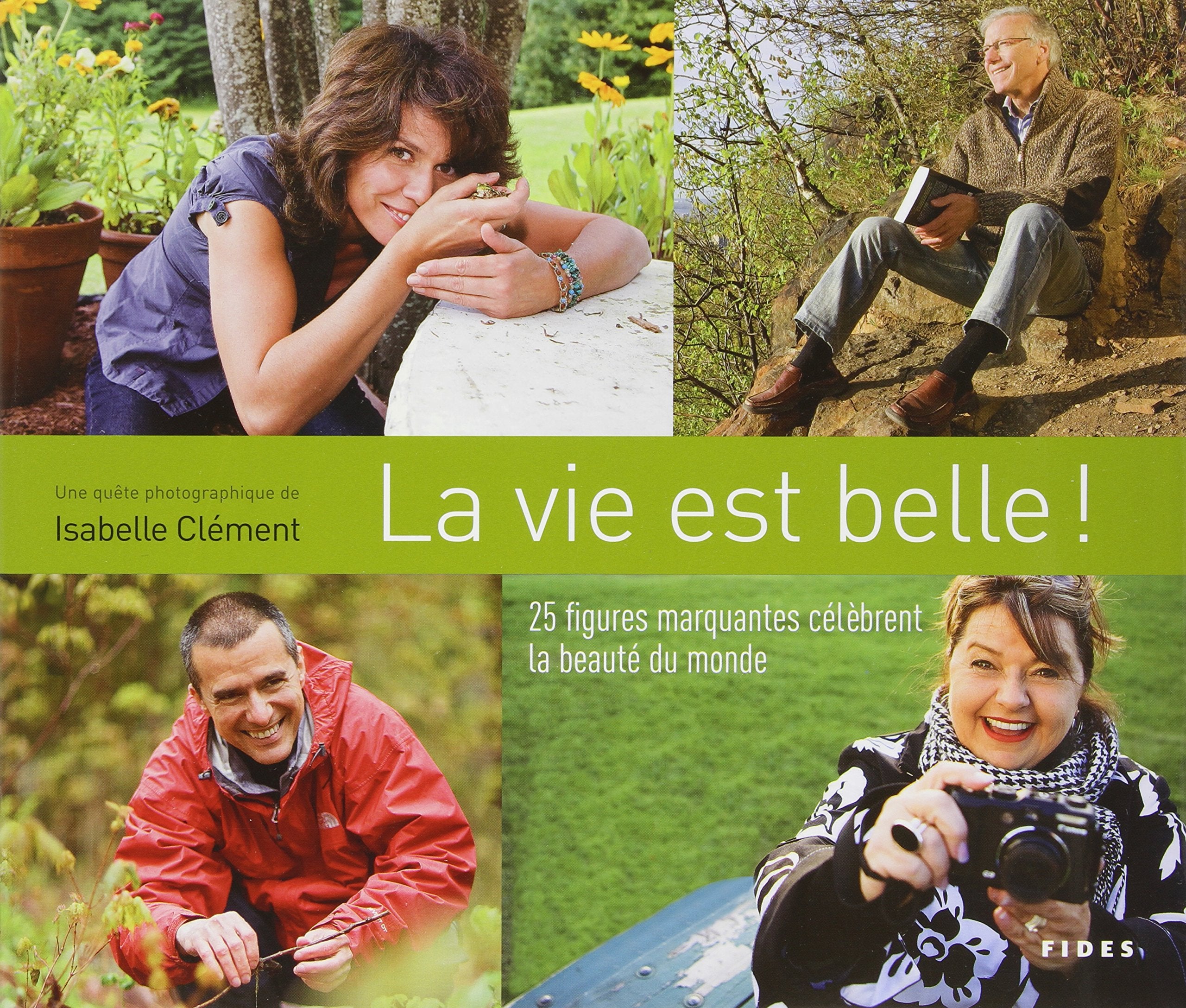 Livre ISBN 2762128803 La vie est belle : 25 figures marquantes célèbrent la beauté du monde (Isabelle Clément)