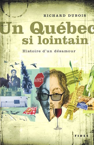 Livre ISBN 2762129591 Un Québec si lointain : Histoire d'un désamour (Richard Dubois)