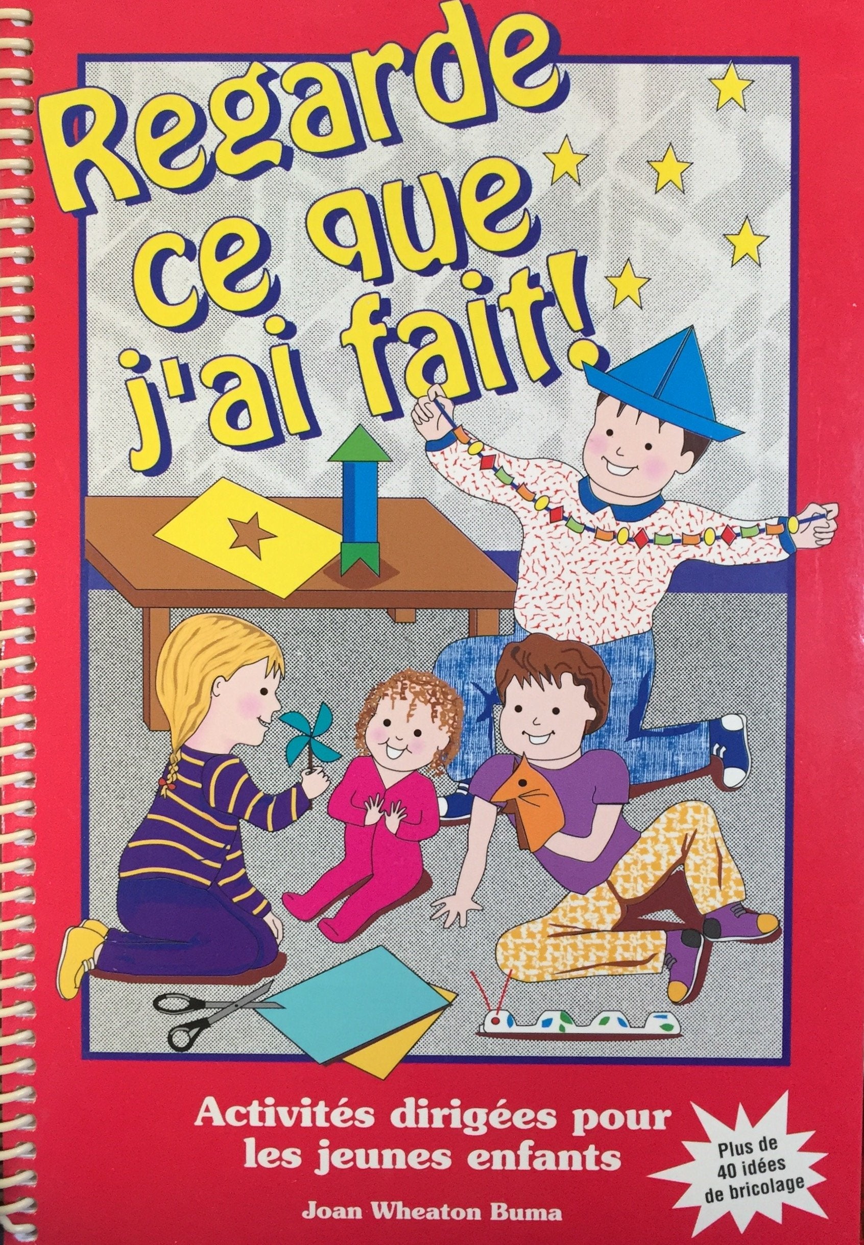 Livre ISBN 2762568552 Regarde ce que j'ai fait : Activités dirigées pour les jeunes enfants (Joan Wheaton Buma)