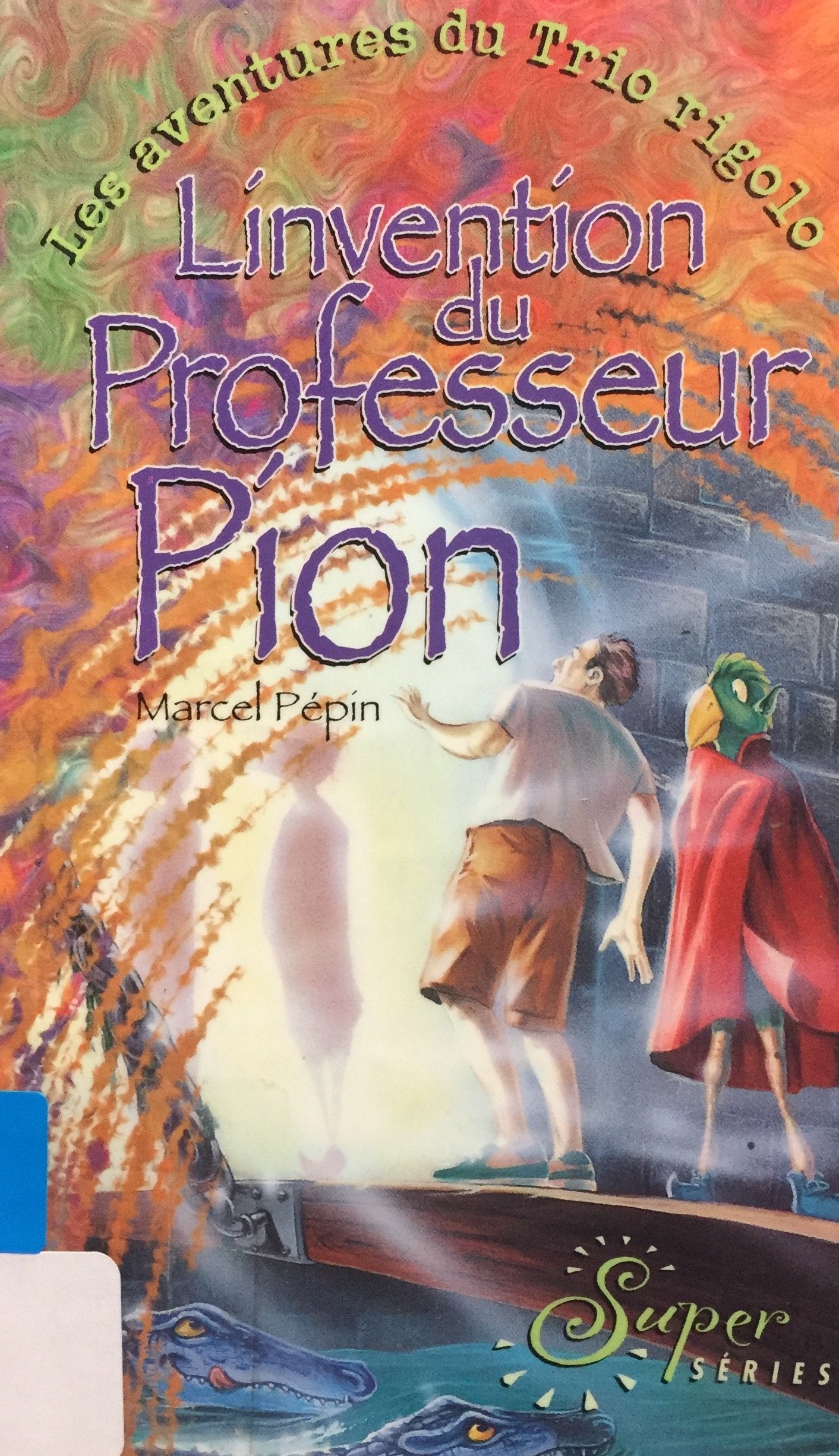 Livre ISBN 2762587182 Les aventures du Trio Rigolo : L'invention du professeur Pion (Marcel Pépin)
