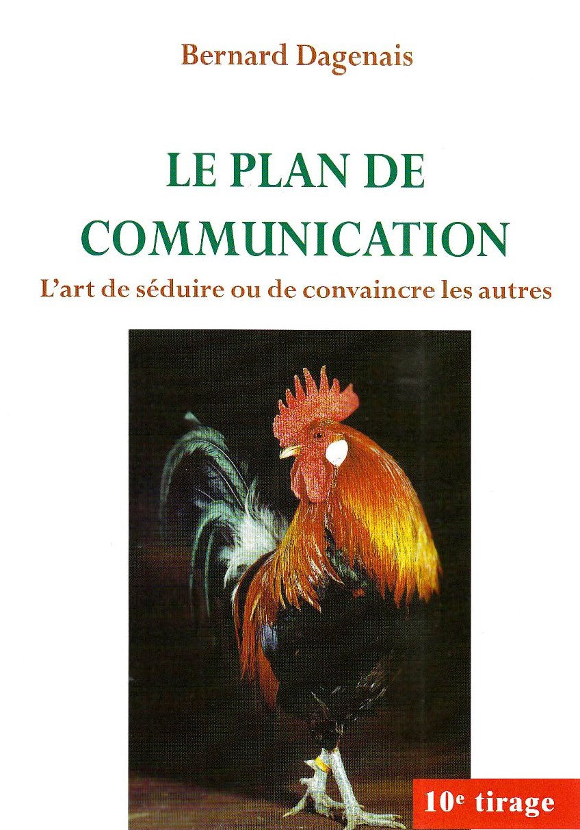 Livre ISBN 2763775993 Le plan de communication : L'art de séduire ou de convaincre les autres (Bernard Dagenais)