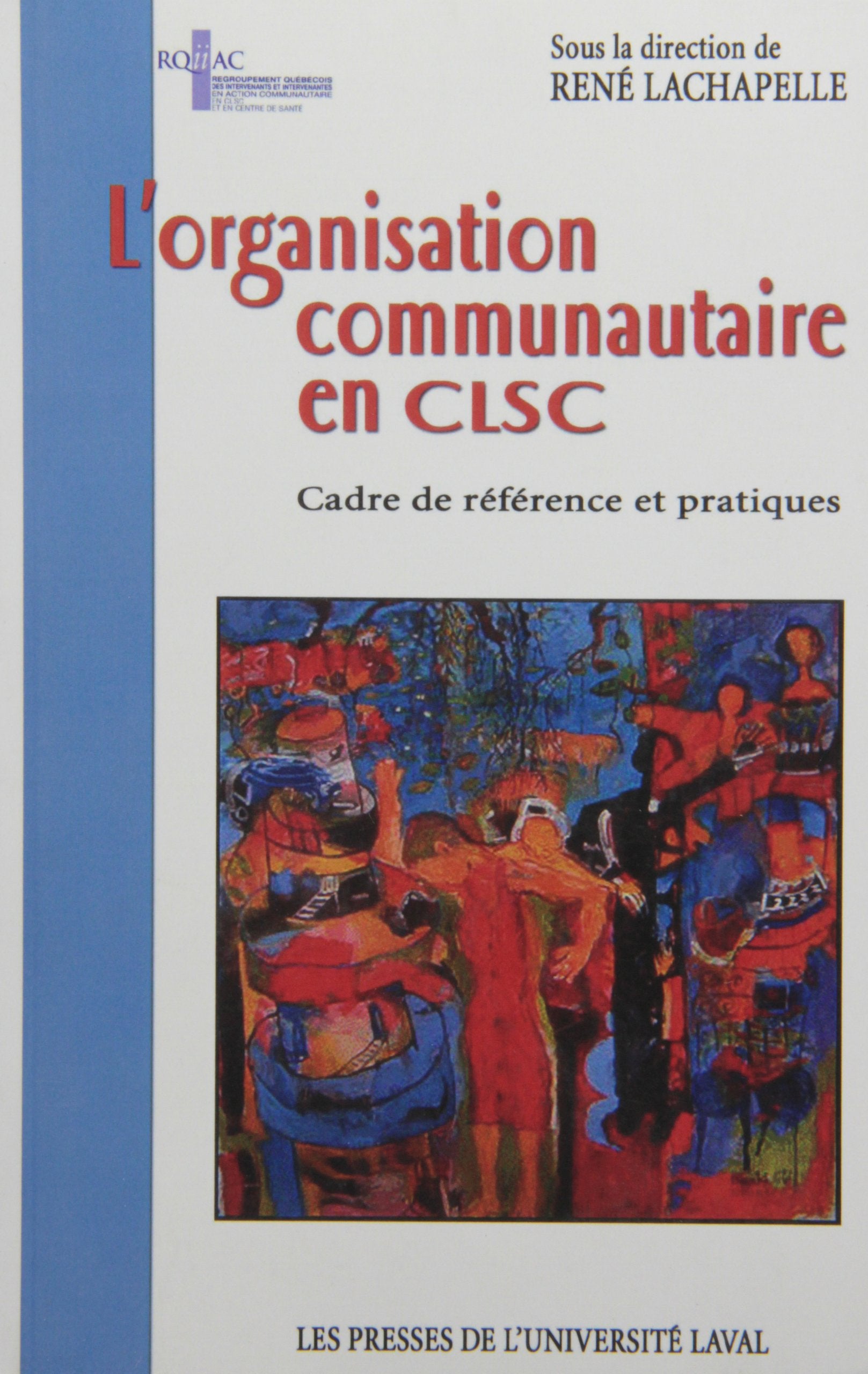 Livre ISBN 2763779794 L'organisation communautaire en CLSC : cadre de référence et pratique (René Lachapelle)