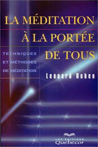 Livre ISBN 2764002920 La méditation à la portée de tous : Techniques et méthodes de méditation (Leonard Ruben)