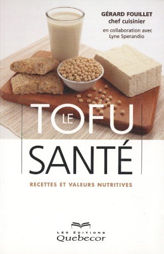 Livre ISBN 2764004915 Le tofu santé : recettes et valeurs nutritives (Gérard Pouillet)