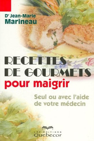 Livre ISBN 2764004990 Recettes de gourmets pour maigrir : Seul ou avec l'aide de votre médecin (Dr Jean-Marie Marineau)