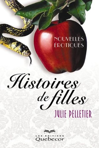 Histoires de filles : nouvelles érotiques - Julie Pelletier