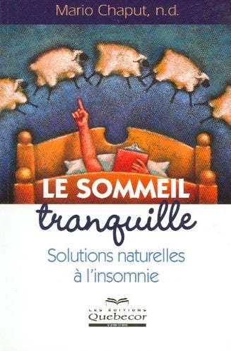 Livre ISBN 2764008988 Le sommeil tranquille : Solutions naturelles à l'insomnie (Mario Chaput)