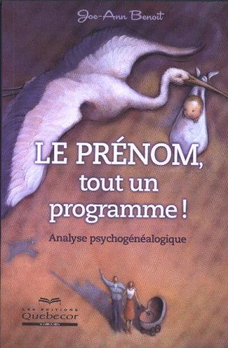 Livre ISBN 2764009305 Le prénom, tout un programme ! Analyse psychogénéalogique (Joe-Ann Benoît)