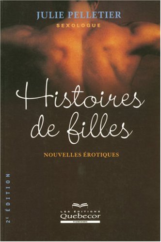 Histoires de filles : nouvelles érotiques (2e édition) - Julie Pelletier