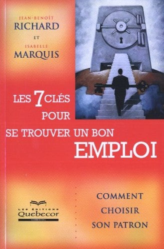 Livre ISBN 2764009992 Les 7 clés pour se trouver un emploi : Comment choisir son patron (Jean-Benoît Richard)